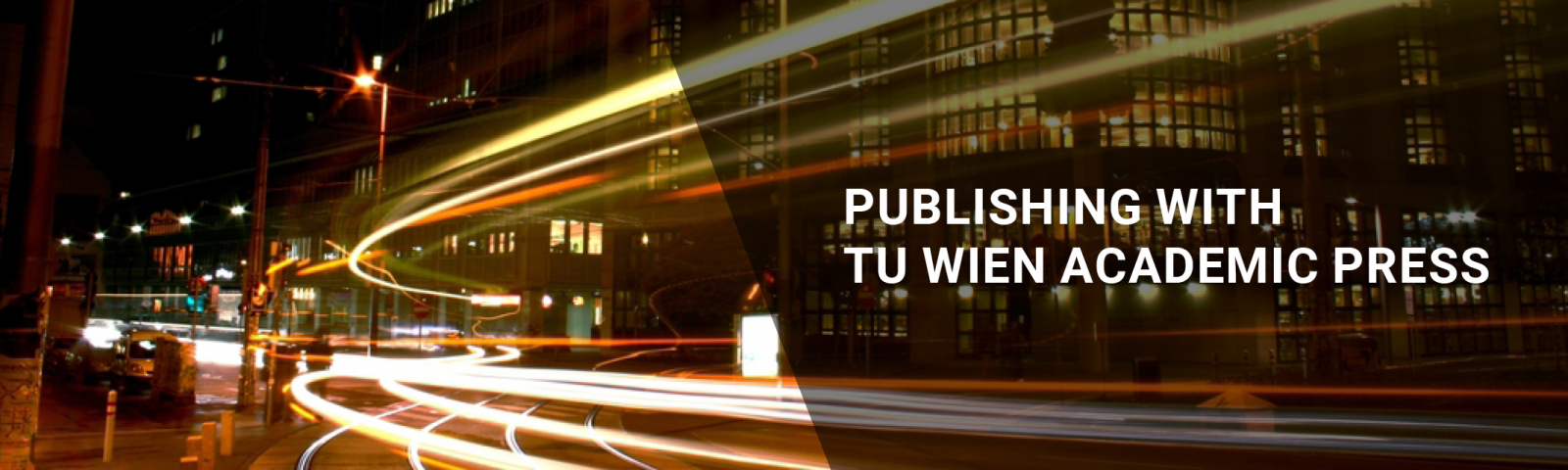 Slider_2_Publishing_EN The lights of a fast moving vehicle and the writing "Publishing with TU Wien Academic Press"